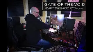 GATE OF THE VOID - Live Ambient / Electronic Music (Ableton, Omnisphere, Vital, Ambient Guitar)