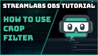 How To Easily Crop Sources (Crop Filter) - Streamlabs OBS Tutorial
