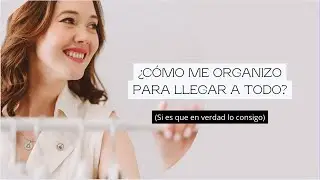 ¿Cómo me organizo para 