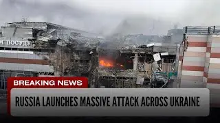 Russia launches massive attack across Ukraine | Everyday breaking news