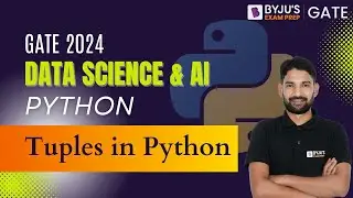 Tuples in Python | Python for GATE 2024 | GATE 2024 DA & AI Syllabus | BYJU'S GATE