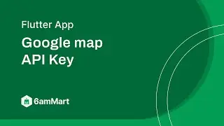 How to Set Google map API Key in 6amMart?