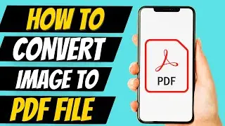 How to Convert Image to PDF File | Convert Photo To PDF