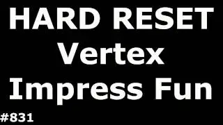 Reset settings Vertex Impress Fun (Hard Reset Vertex Impress Fun)