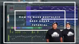 How to make nostalgic deep house in Fl studio 21