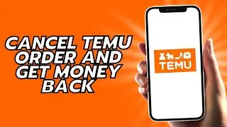 How To Cancel Temu Order And Get Money Back