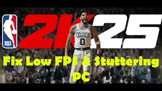 How To Fix NBA 2K25 Low FPS & Stuttering Issue on PC