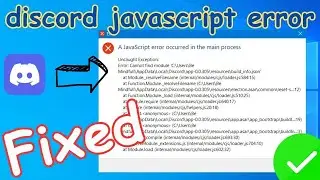 How To Fix A JavaScript Error Occurred In The Main Process | Discord JavaScript Error
