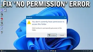 How To Fix “You Don’t Currently Have Permission to Access This Folder” Windows 11 (2024)