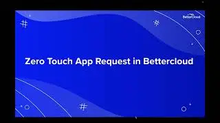 Automate SaaS App Access Requests Using BetterCloud