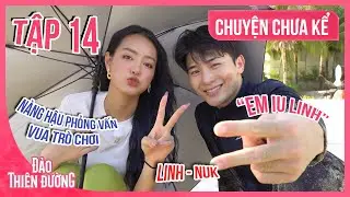 [CHUYỆN CHƯA KỂ] Minuk Cưng Khánh Linh Như Em Bé, Phỏng Vấn Khi Hồi Kết Gần Kề | ĐẢO THIÊN ĐƯỜNG