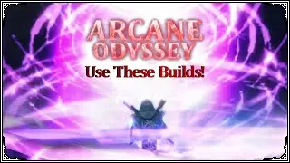 What are the BEST Builds in Arcane Odyssey?