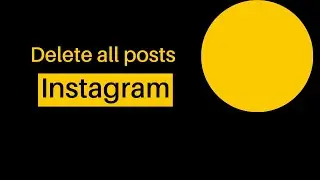 How to Delete All Instagram Posts at one time