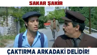 Sakar Şakir Türk Filmi | Çaktırma Arkadaki Delidir Ha!