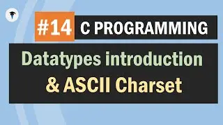 Introduction to datatypes in C | ASCII Charset