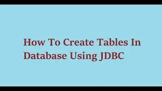 3  How To Create Tables in Database Using JDBC