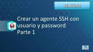 14-Curso JENKINS al completo (UDEMY): Crear un agente con usuario y password Parte 1