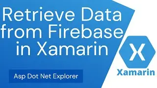 How to Get All Data From Firebase Database in Xamarin Forms | Retrieve Data | Fetch Data