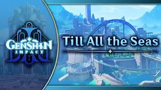 Till All the Seas｜Genshin Impact Original Soundtrack: Fontaine Chapter