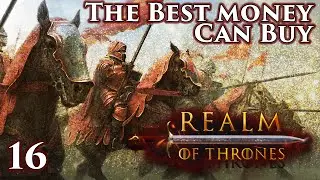 Mount & Blade II: Bannerlord | Realm of Thrones 5.3 | The Best Money Can Buy | Part 16