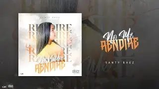 No Me Rendiré - Santy Baez (OFICIAL)