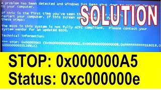 How to Fix Blue Screen of Death STOP: 0x000000A5 or Status: 0xc000000e