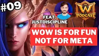 WoW is For FUN, Not For the Meta! feat. JustDiscipline | The W Podcast Ep. 09