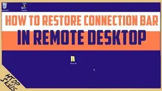 How to restore connection bar in remote desktop