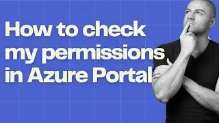 How to check my permissions in Azure Portal