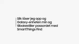 Slik låser jeg opp og Galaxy-enheten min og tilbakestiller passordet med SmartThings Find