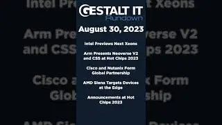 Intel Xeon, Arm Neoverse V2, AMD Siena, & More from Hot Chips 2023 on the Rundown 