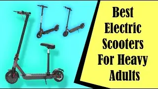 Best Electric Scooters for Heavy Adults In 2023