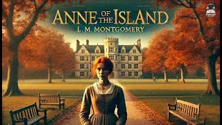 Anne of the Island 🌸 | A Heartwarming Tale of Friendship, Love & Growth 🌿