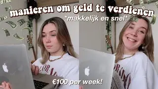 10 SNELLE MANIEREN OM GELD TE VERDIENEN! *€100 per week als tiener/student, makkelijk en snel!*