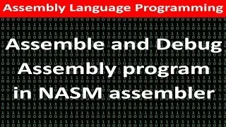 Assembly Language Programming | How to assemble and debug assembly language program