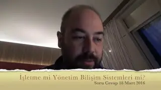 İşletme mi Yönetim Bilişim Sistemleri mi? (Soru Cevap 18 Mart 2016)