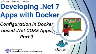 Developing .Net 7 apps with Docker | Configuration in Docker based .Net Apps | Docker | Part 3