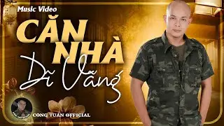 MV Căn Nhà Dĩ Vãng - CÔNG TUẤN BOLERO ➤LK Nhạc Lính Tuyển Chọn ➤Toàn Bài Hay ➤GIỌNG CA ĐỘC LẠ.