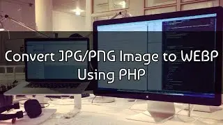 Convert JPG/PNG Image to WEBP Using PHP