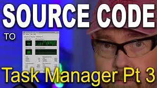 03.Secret History of Windows Task Manager - Part 3 - Source Code