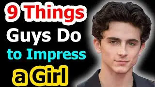 TOP 9 Subtle Things Guys Do to Impress a Girl!