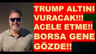 Trump |Altın VURACAK! | Borsa yine GÖZDE!