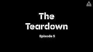 The Teardown - Episode 5
