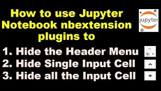 How to use Jupyter Notebook nbextension plugins to Hide Menu, Hide Cells?