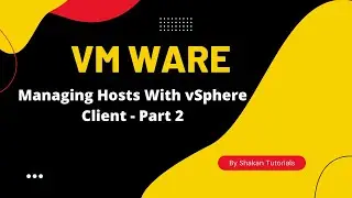 VMWare |  Managing Hosts With vSphere Client | Part 2