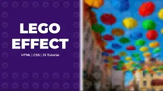 Lego Effect | HTML, CSS & JavaScript Project