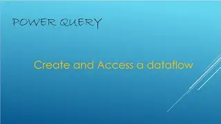 Create a Dataflow and get data from a data flow Power BI