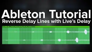 Ableton Tutorial: Reverse Delay Lines with Live Devices