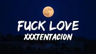 XXXTENTACION - Fuck Love (Speedup Lyrics)