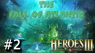 Heroes 3 [SOD] ► Карта The Fall of Atlantis, часть 2